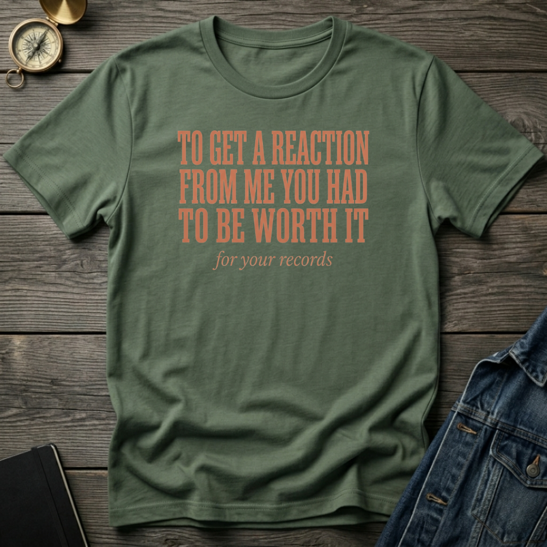 To get a reaction T‑Shirt