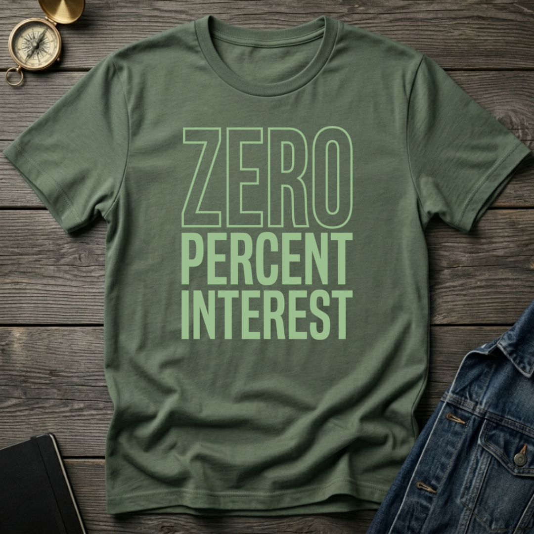 Zero percent interest T-Shirt