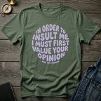 In order to insult me T-Shirt