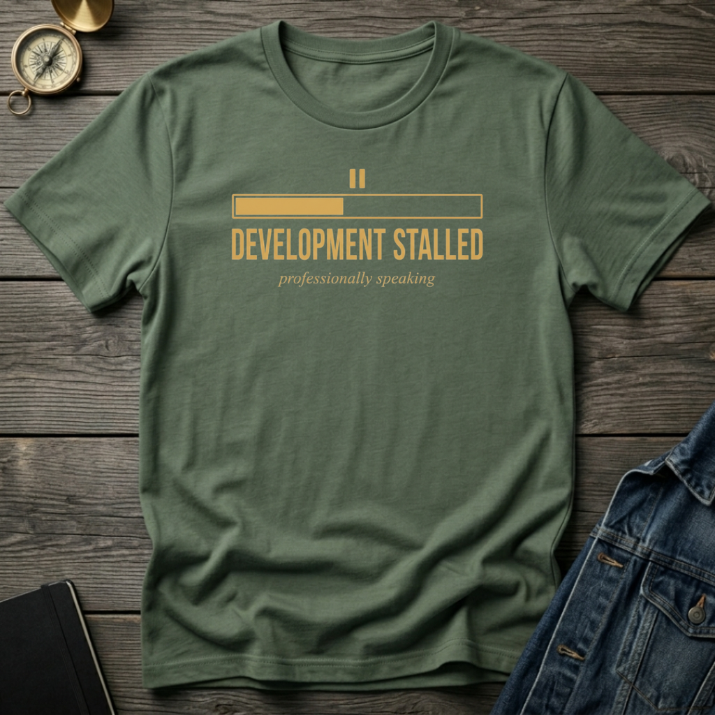 Development stalled T‑Shirt