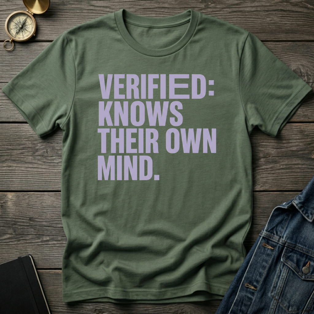 Verified: knows their own mindT-Shirt