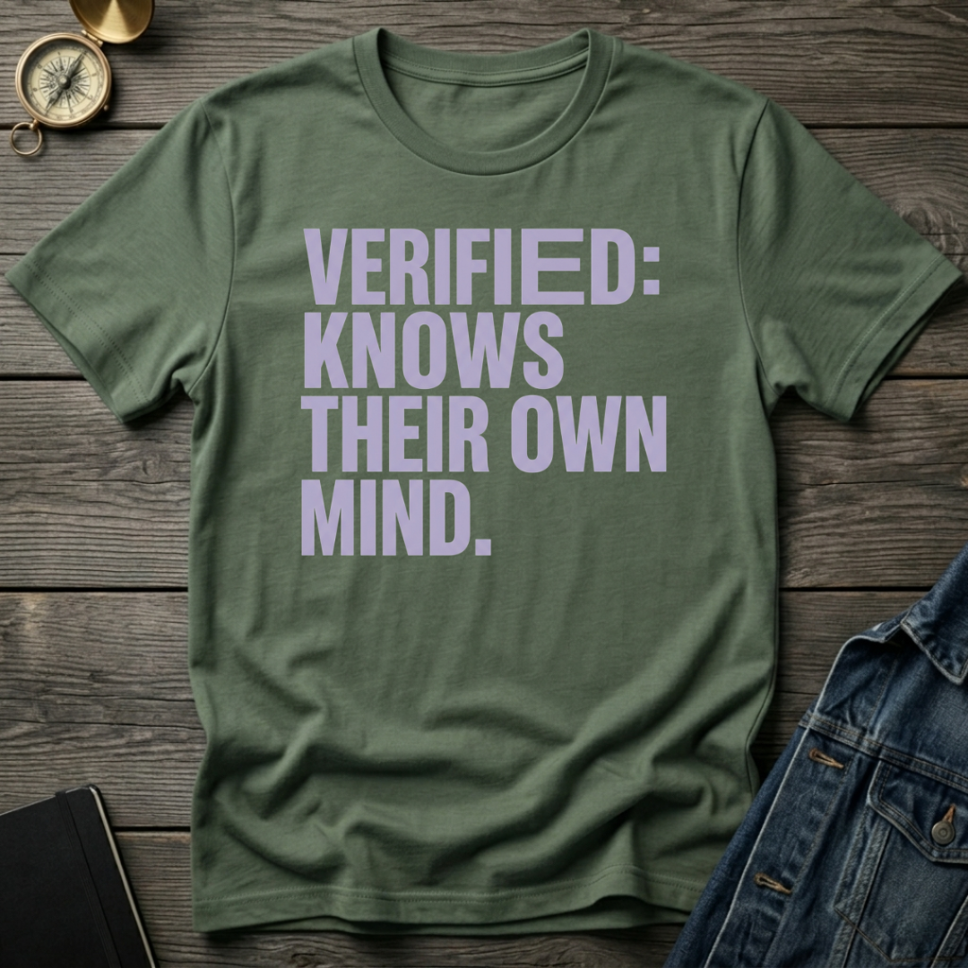 Verified: knows their own mindT-Shirt