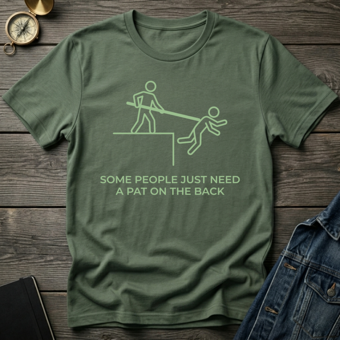 Some people need a pat on the back T-Shirt