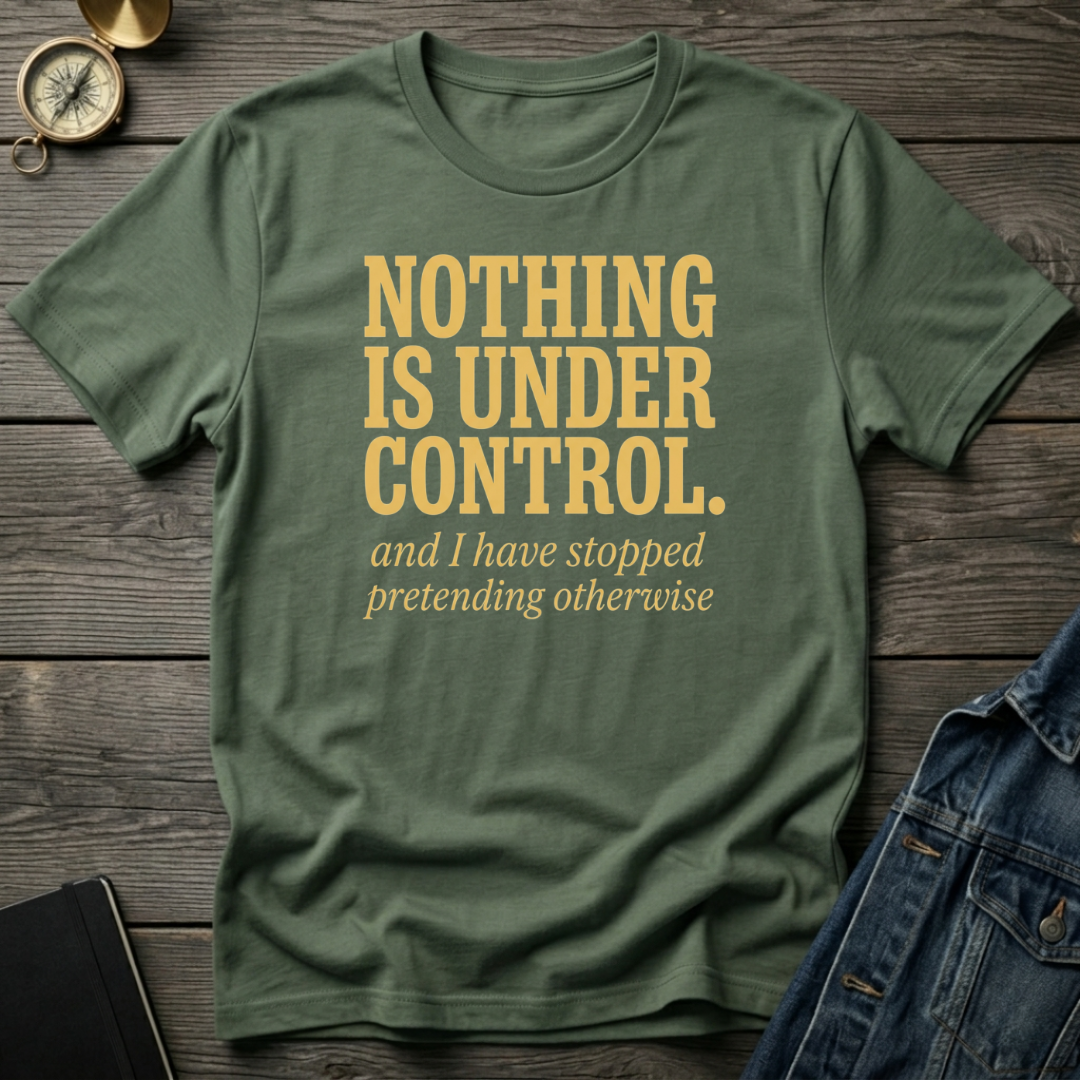 Nothing is under control T‑Shirt
