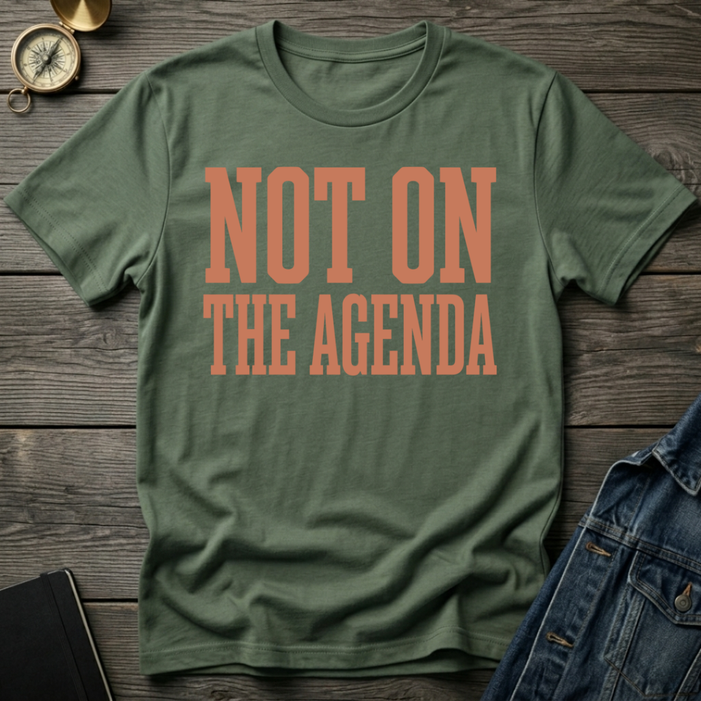 Not on the agenda T-Shirt