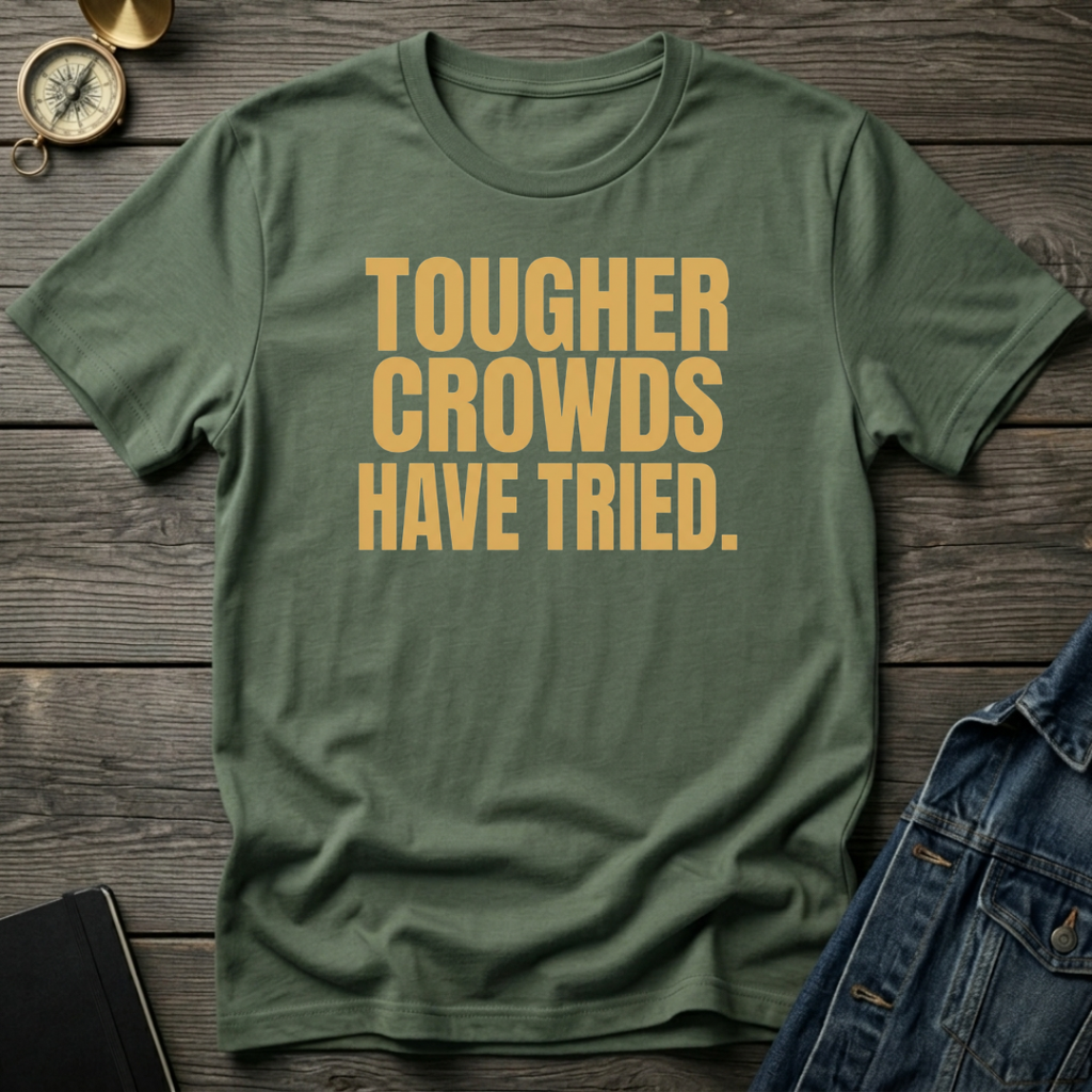 Tougher crowds have tried T‑Shirt