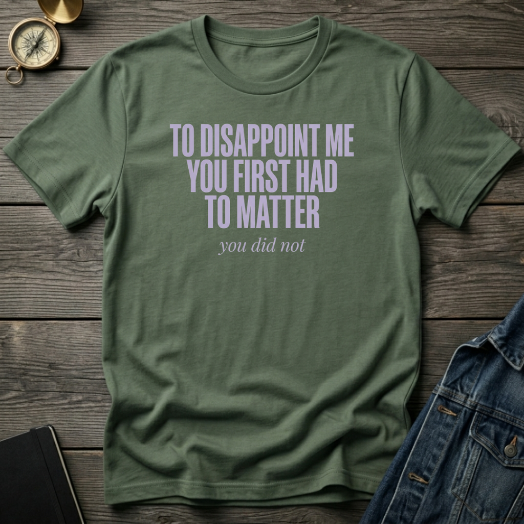 To disappoint me T‑Shirt