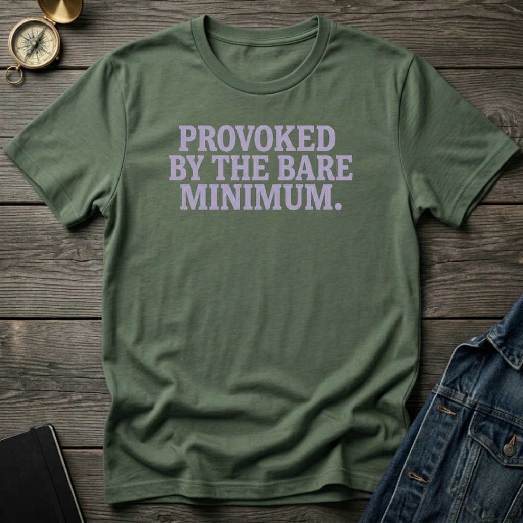 Provoked by the bare minimum T‑Shirt
