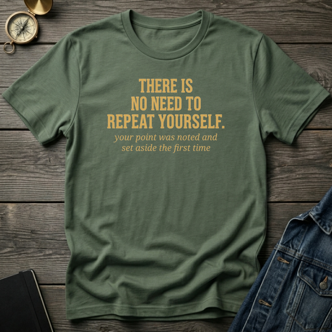 There is no need T‑Shirt