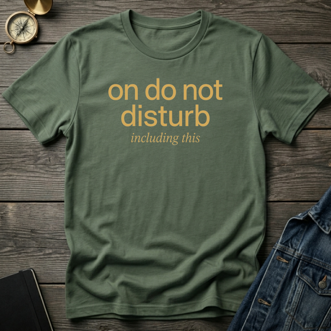 On do not disturb T‑Shirt