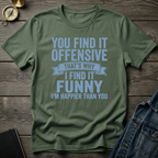 You find it offensive T-Shirt