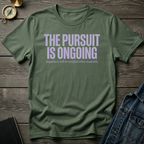 The pursuit is ongoingT-Shirt