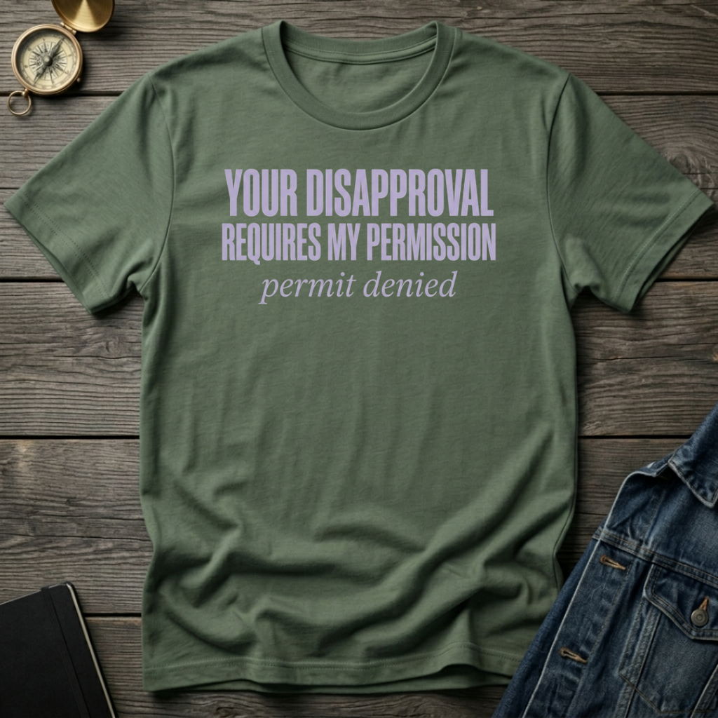 Your disapproval T-Shirt