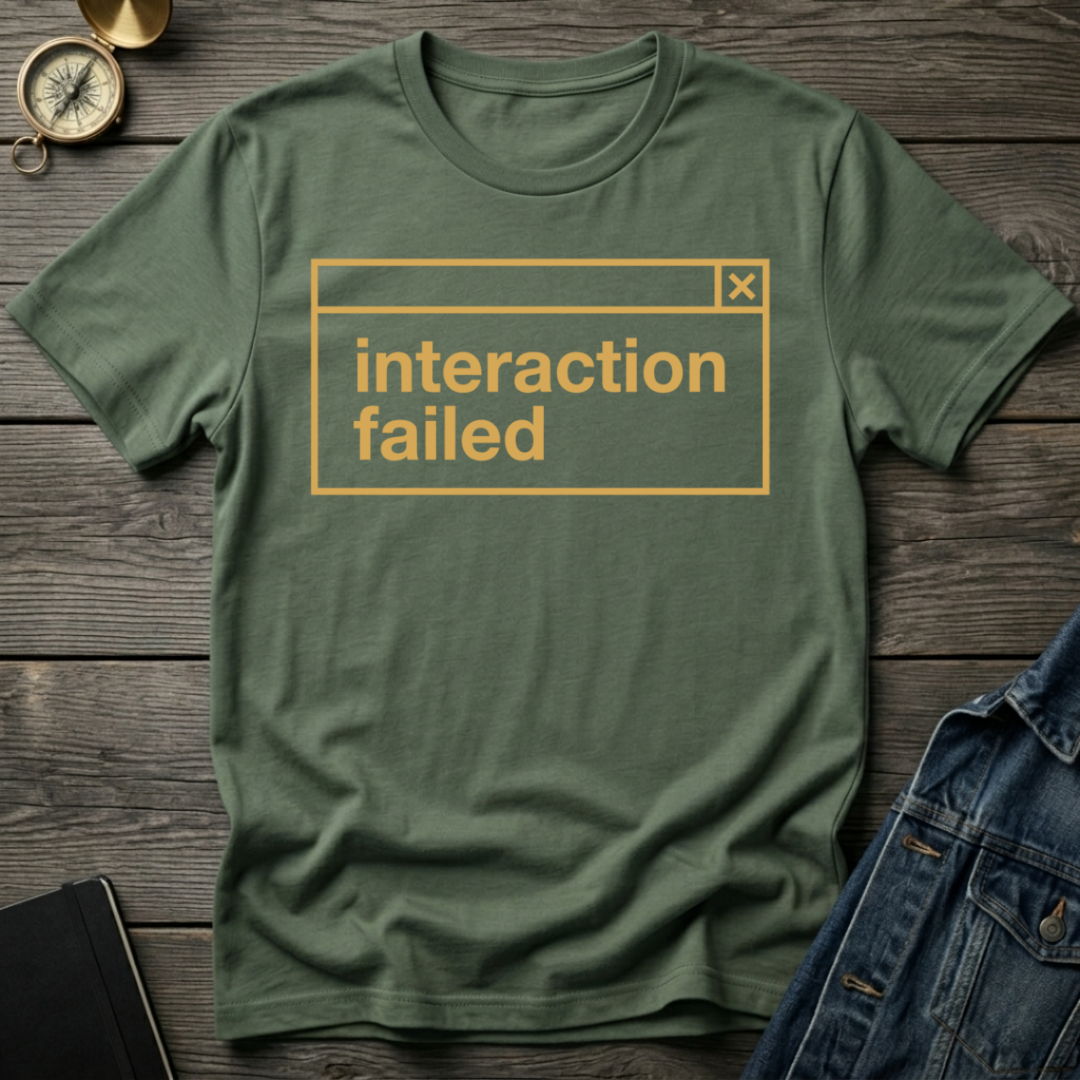 Interaction failed T-Shirt