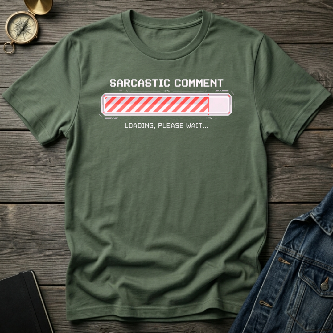 Sarcastic comment loading T-Shirt