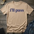 I'll pass T-Shirt
