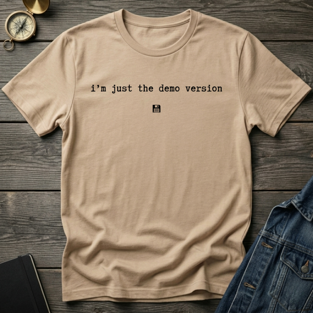 I'm just the demo version T-Shirt
