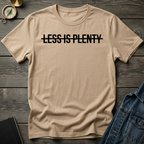 Less is plenty T-Shirt