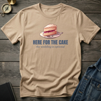 Here for the cake T‑Shirt