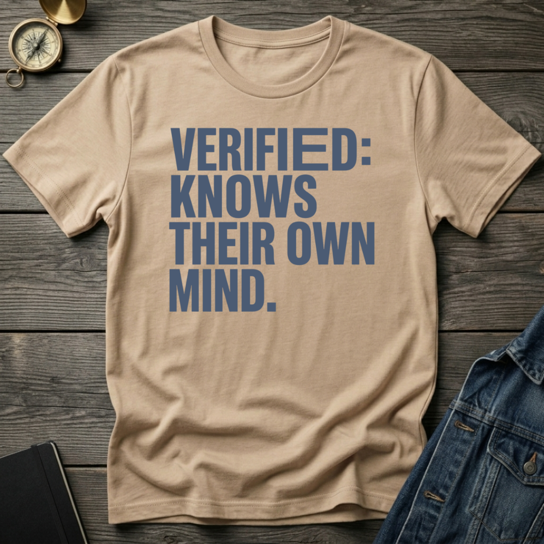 Verified: knows their own mindT-Shirt