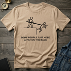 Some people need a pat on the back T-Shirt