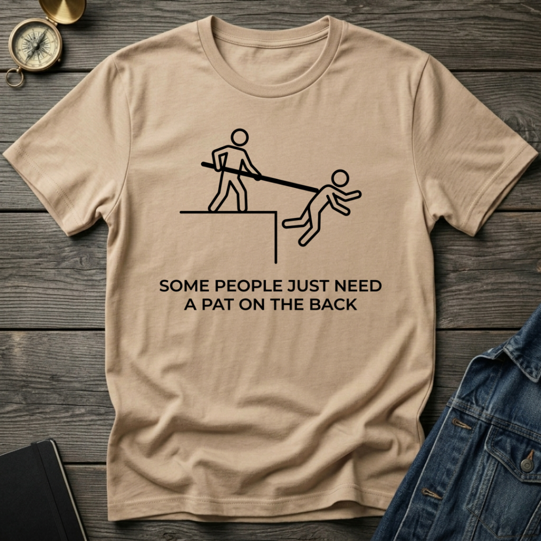 Some people need a pat on the back T-Shirt