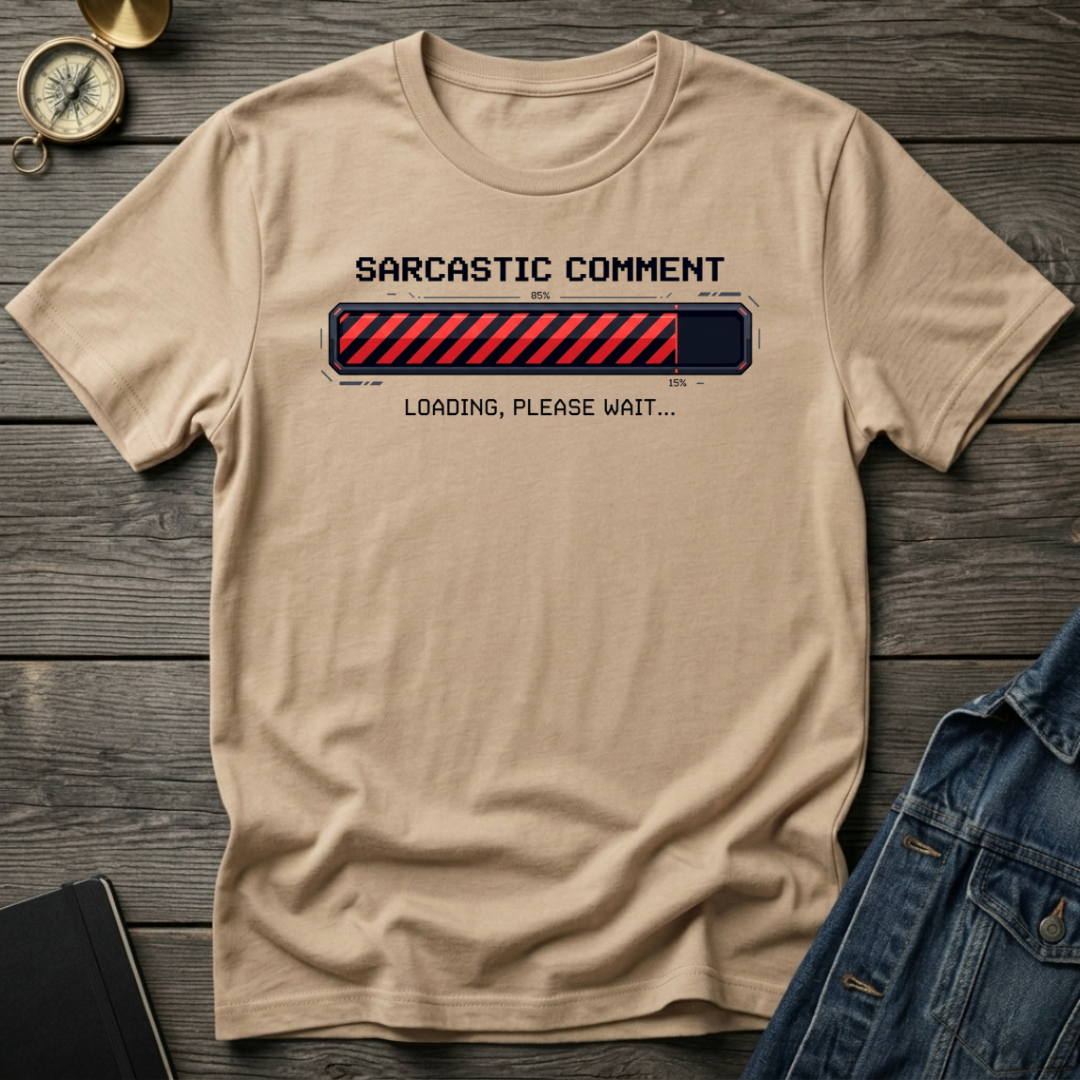Sarcastic comment loading T-Shirt
