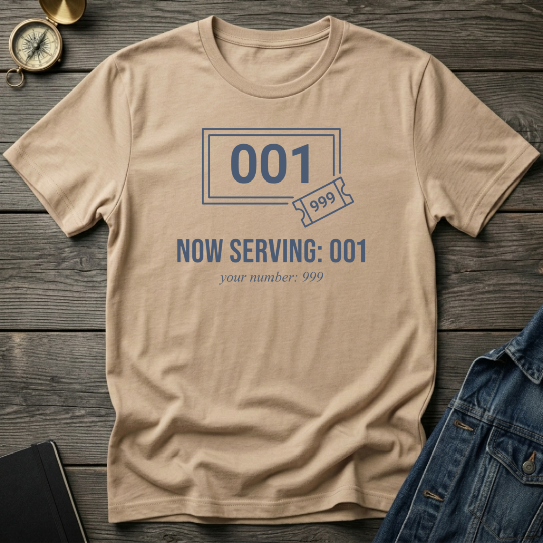 Now serving 001 T‑Shirt