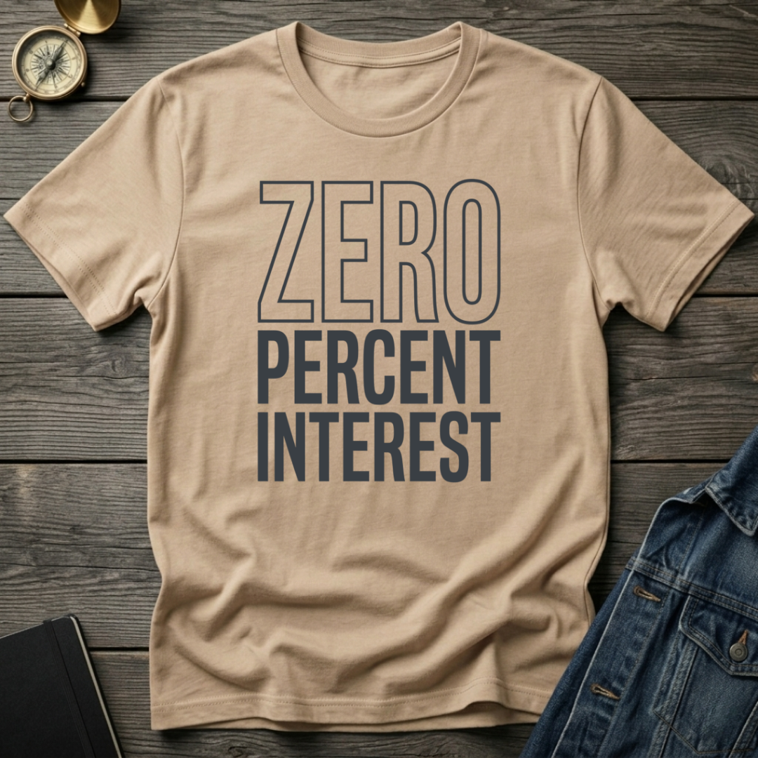 Zero percent interest T-Shirt