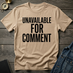 Unavailable for comment T-Shirt