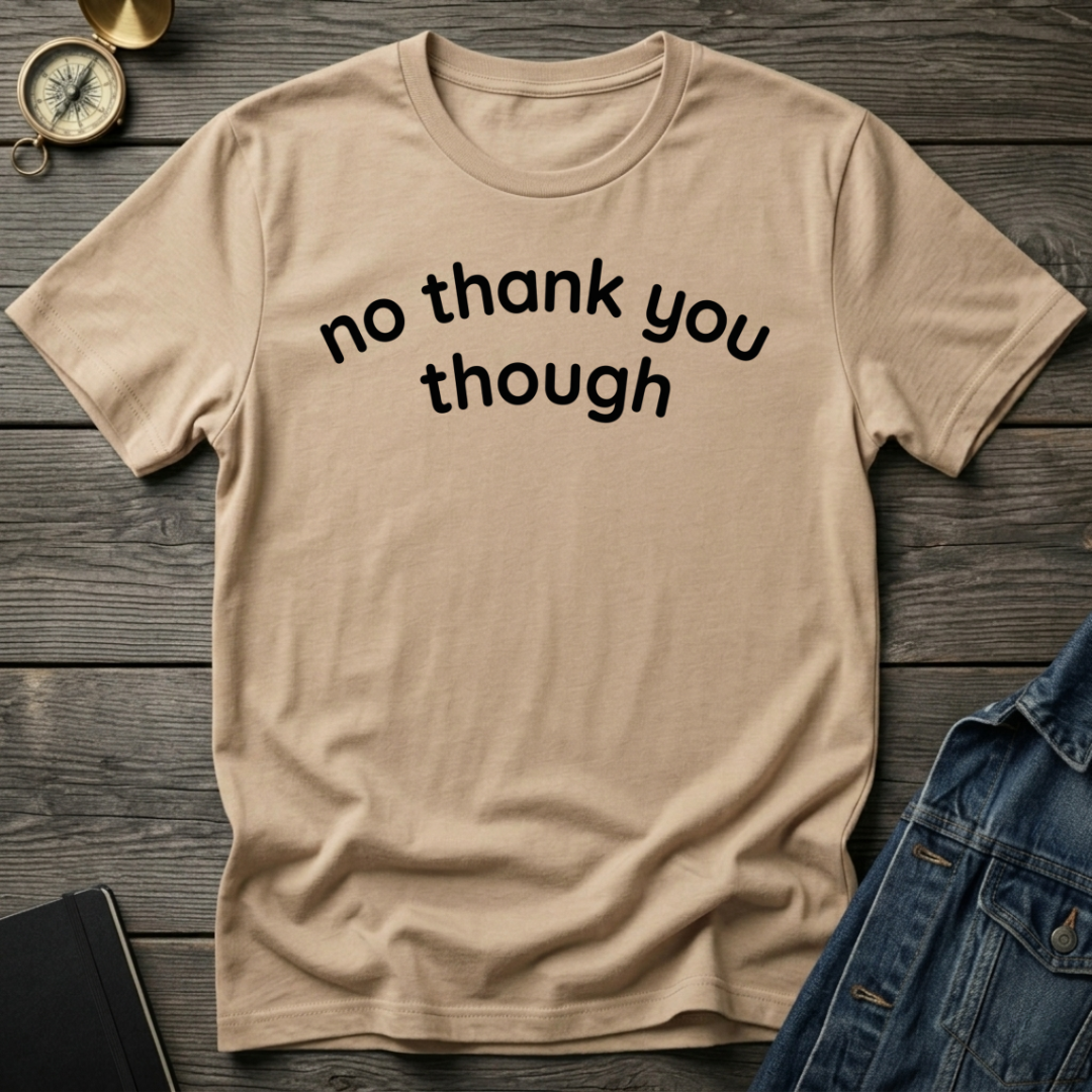 No thank you though T-Shirt