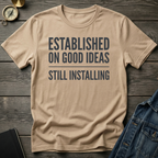 Established on good ideas T-Shirt