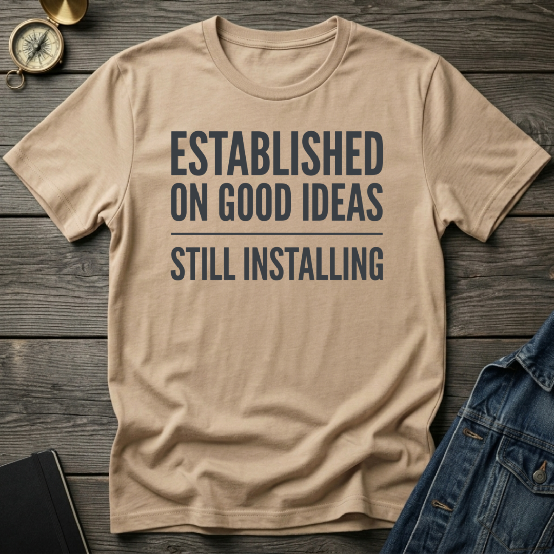 Established on good ideas T-Shirt