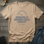 Operating at minimum viable capacity T‑Shirt