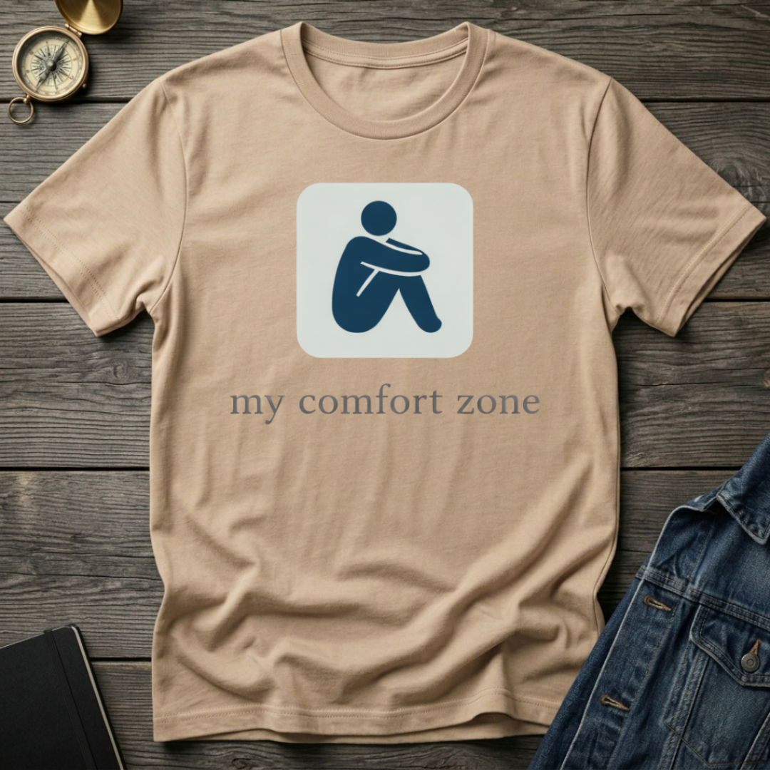 My comfort zone T-Shirt