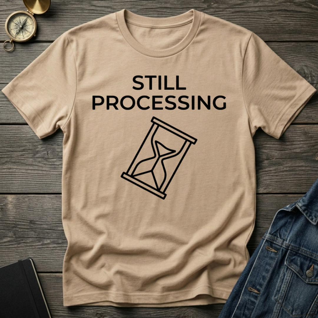 Still processing T-Shirt