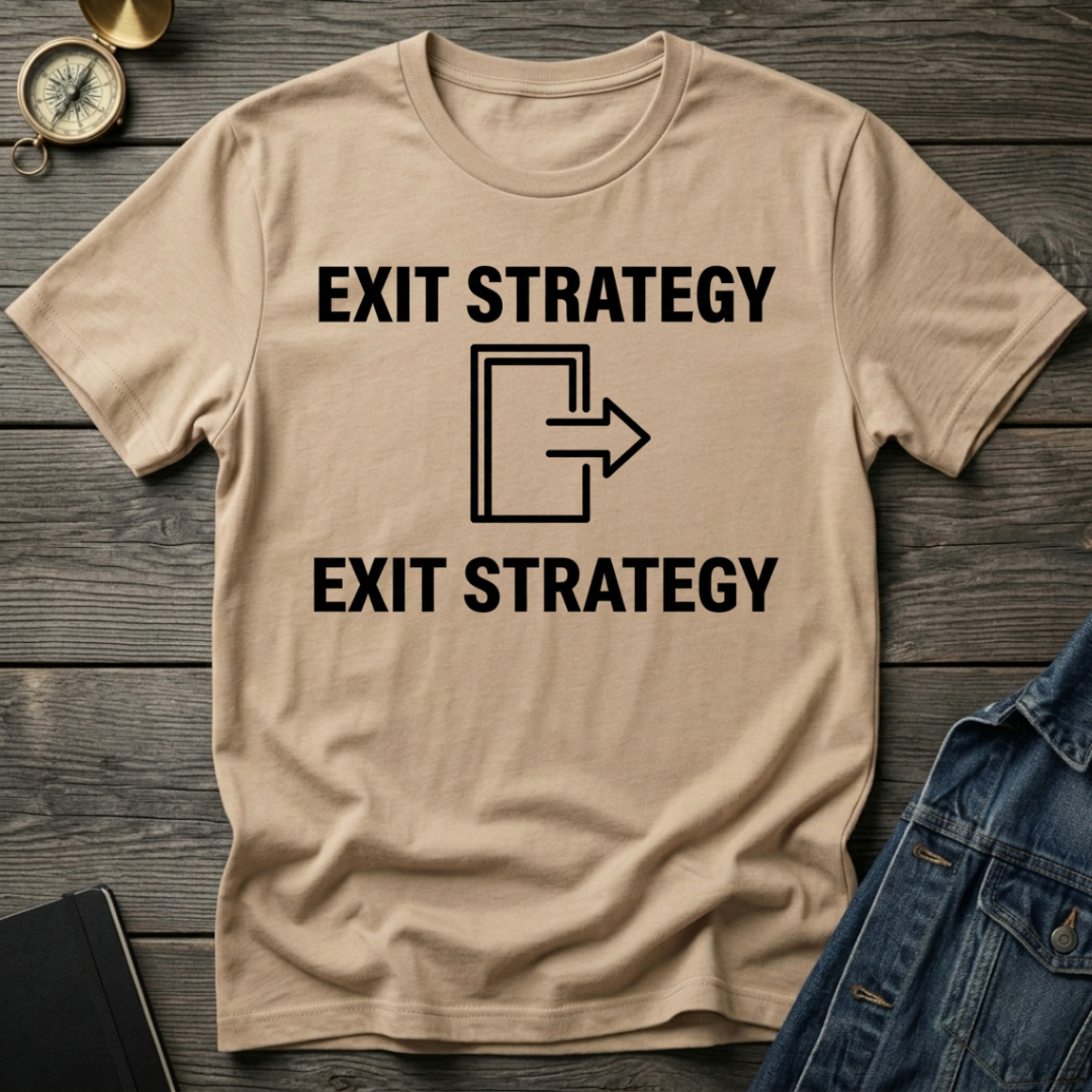Exit strategy T-Shirt