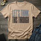 Let's think this through T-Shirt