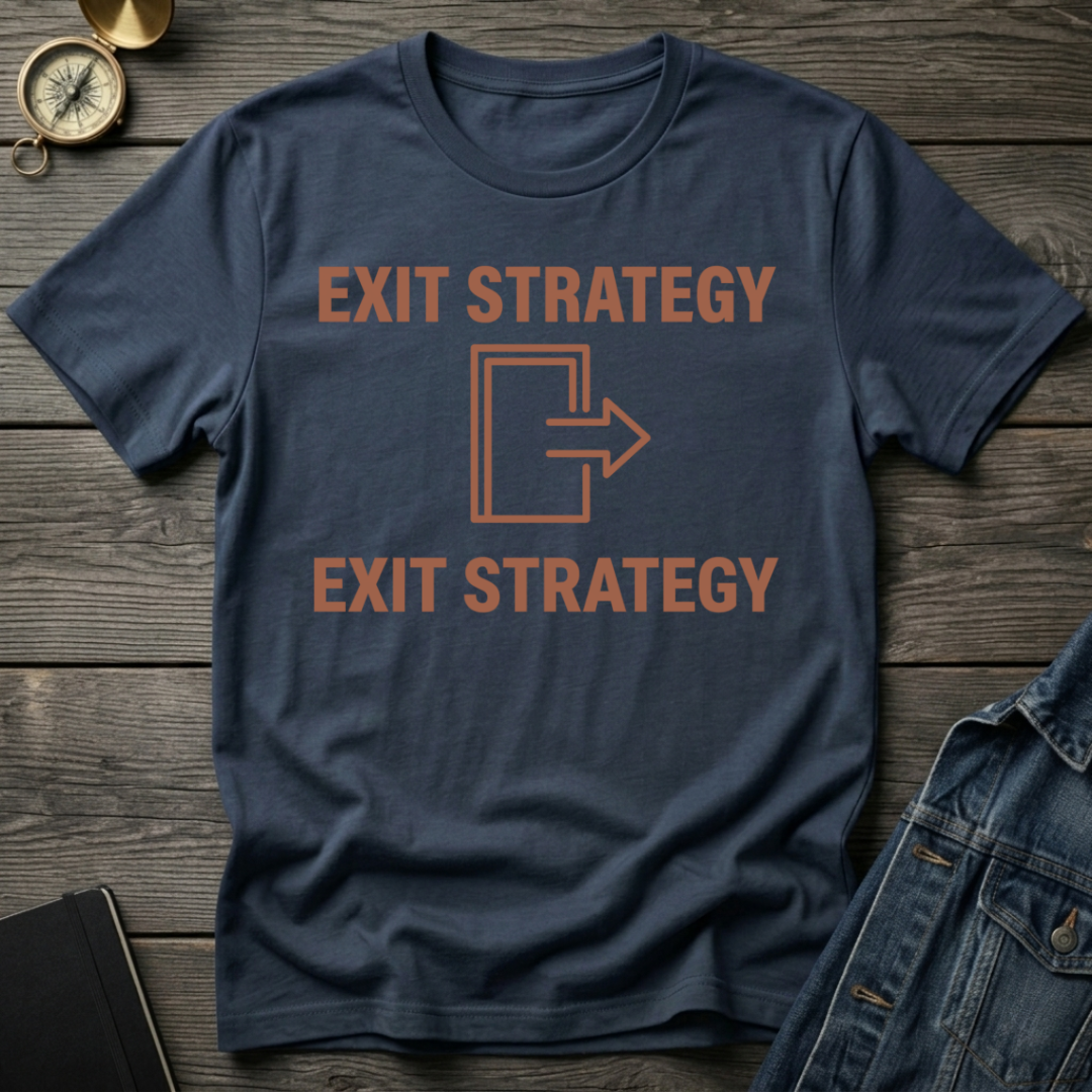 Exit strategy T-Shirt