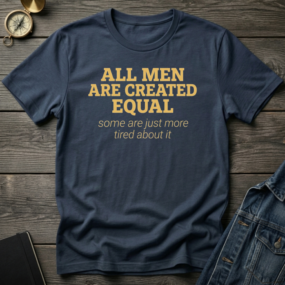 All men created equal T-Shirt