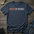Muted by default T-Shirt