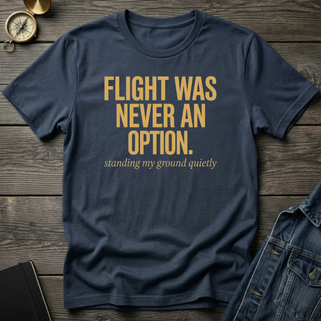 Flight was never an option T‑Shirt
