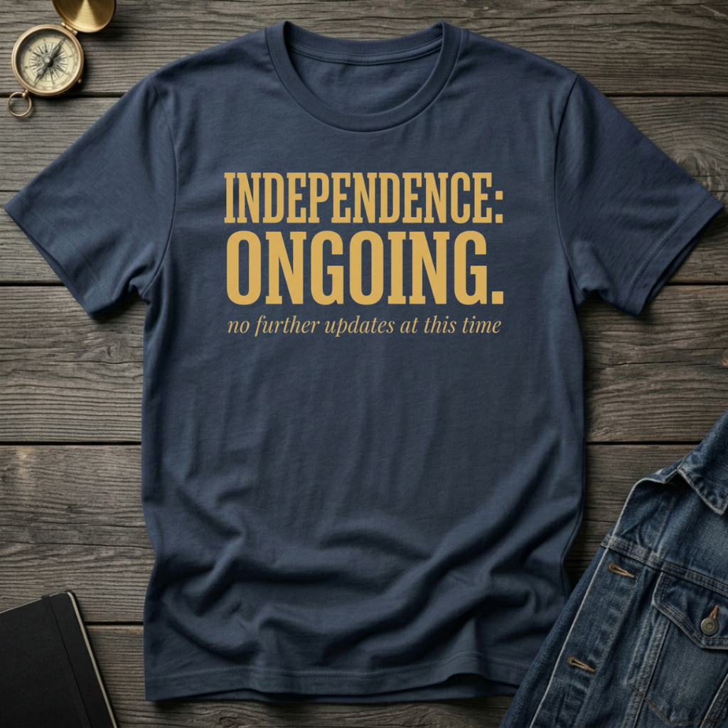 Independence ongoing T-Shirt