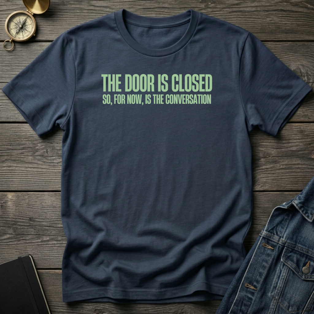 The door is closed T‑Shirt