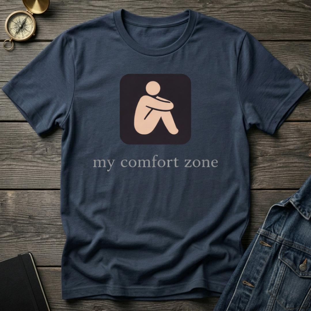 My comfort zone T-Shirt