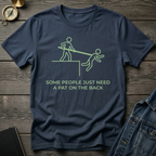 Some people need a pat on the back T-Shirt