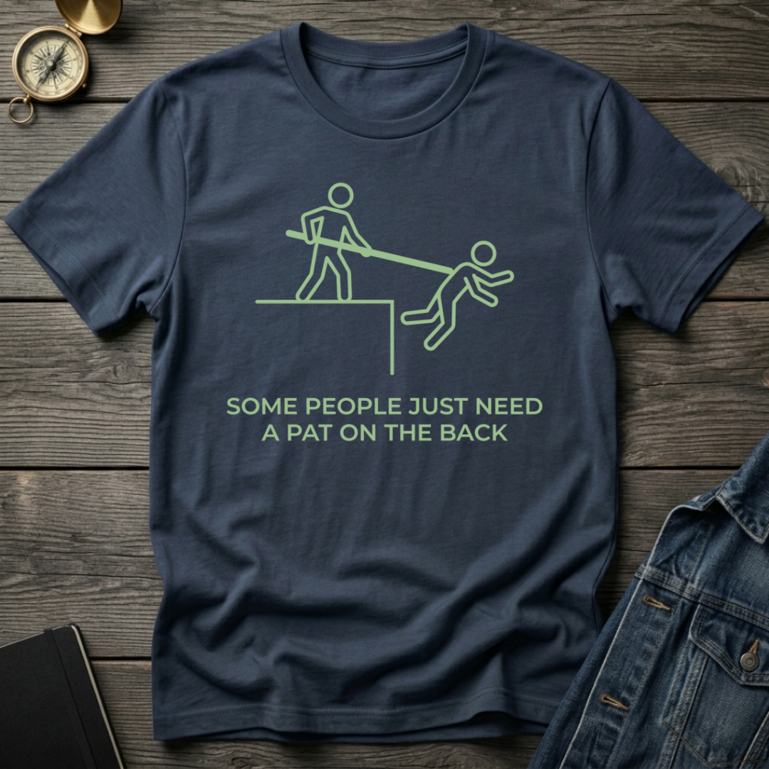 Some people need a pat on the back T-Shirt