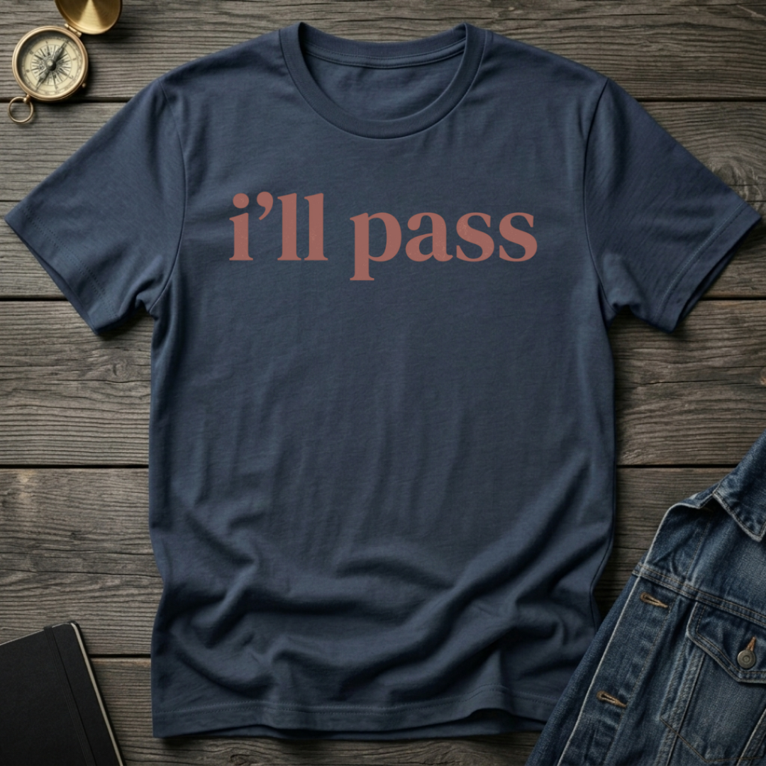 I'll pass T-Shirt