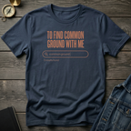 To find common ground T‑Shirt