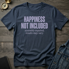 Happiness not included T-Shirt